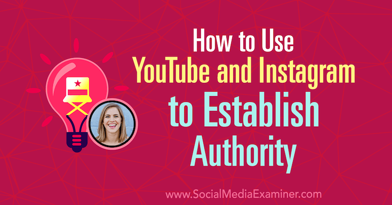 كيفية استخدام YouTube و Instagram لإنشاء سلطة تعرض رؤى من Amanda Horvath على بودكاست التسويق عبر وسائل التواصل الاجتماعي.