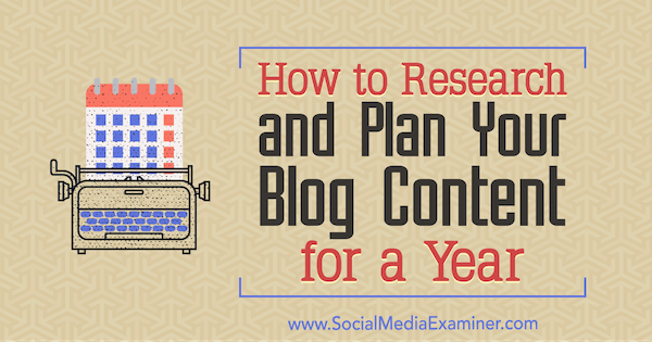 كيفية البحث والتخطيط لمحتوى مدونتك لمدة عام: ممتحن وسائل التواصل الاجتماعي