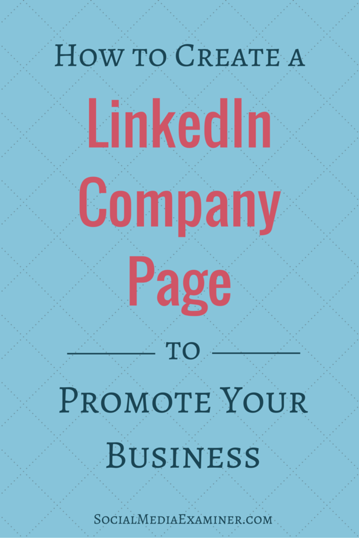 كيفية إنشاء صفحة شركة على LinkedIn للترويج لعملك: ممتحن وسائل التواصل الاجتماعي