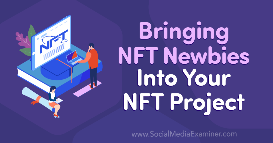 إحضار NFT Newbies إلى ممتحن الوسائط الاجتماعية الخاص بمشروع NFT