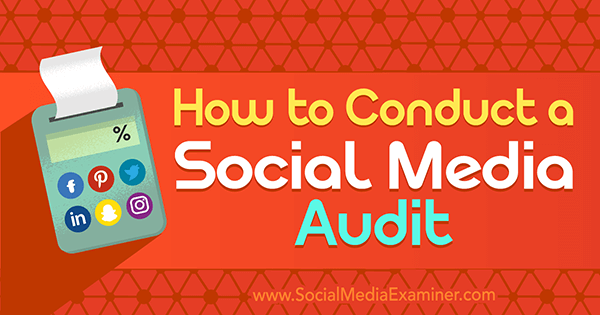 كيفية إجراء تدقيق لوسائل التواصل الاجتماعي بواسطة Ana Gotter على أداة فحص وسائل التواصل الاجتماعي.