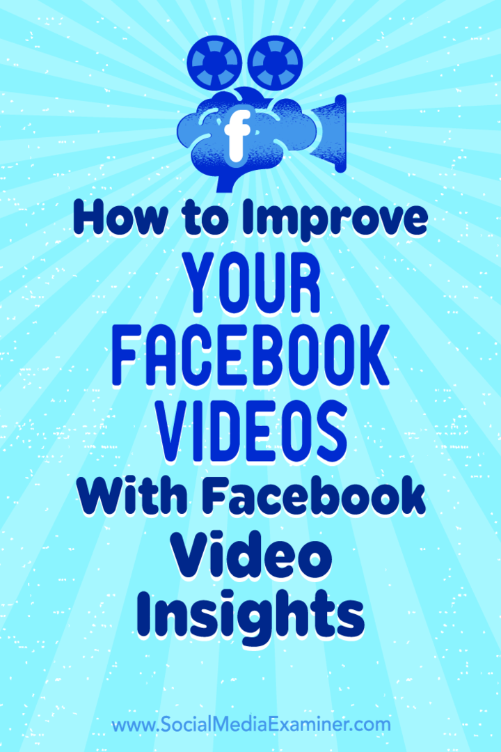 كيفية تحسين مقاطع الفيديو الخاصة بك على Facebook باستخدام Facebook Video Insights: ممتحن الوسائط الاجتماعية