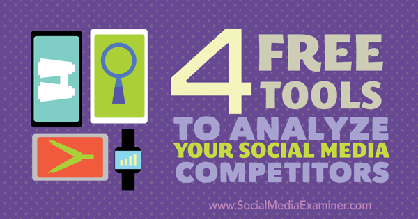 4 أدوات مجانية لتحليل المنافسين على وسائل التواصل الاجتماعي