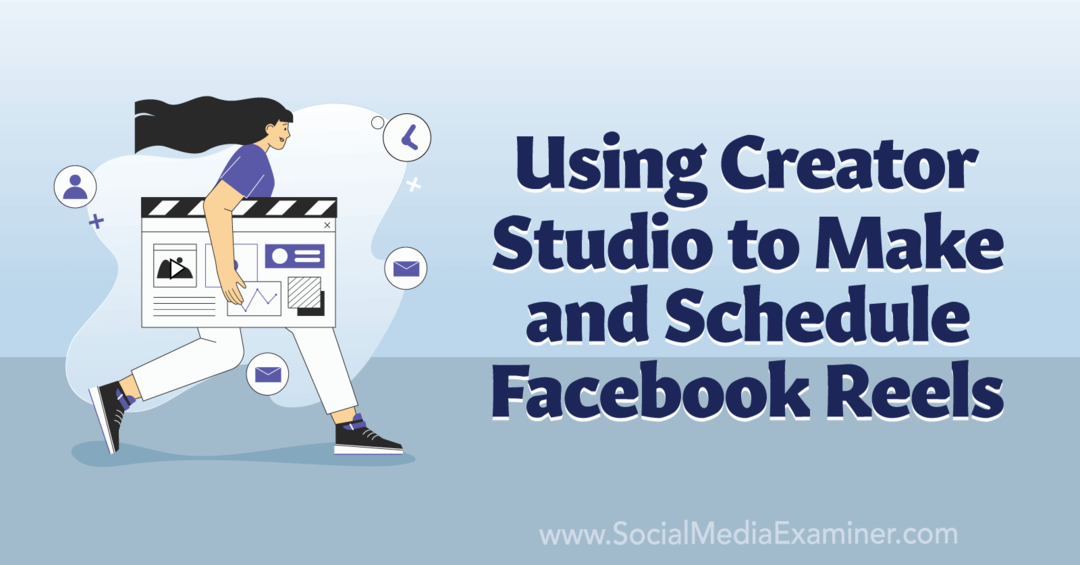 استخدام Creator Studio لإنشاء وجدولة Facebook Reels-Social Media Examiner