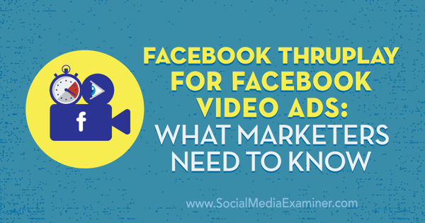 Facebook ThruPlay لإعلانات الفيديو على Facebook: ما يحتاج المسوقون إلى معرفته بواسطة Amanda Robinson على أداة فحص وسائل التواصل الاجتماعي.