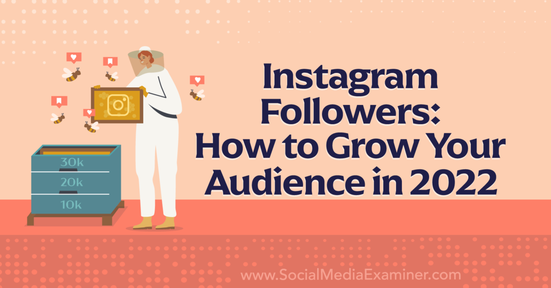 متابعو Instagram: كيفية زيادة جمهورك في 2022-Social Media Examiner