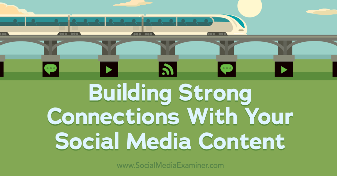 بناء اتصالات قوية مع محتوى الوسائط الاجتماعية الخاص بك: ممتحن وسائل التواصل الاجتماعي