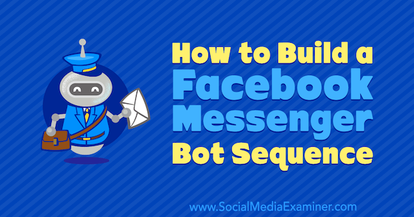 كيفية إنشاء تسلسل بوت Facebook Messenger بواسطة Dana Tran على أداة فحص وسائل التواصل الاجتماعي.