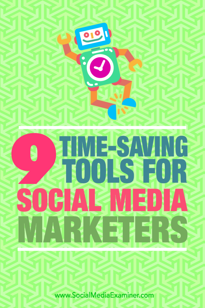 نصائح حول تسعة أدوات يمكن للمسوقين على وسائل التواصل الاجتماعي استخدامها لتوفير الوقت.