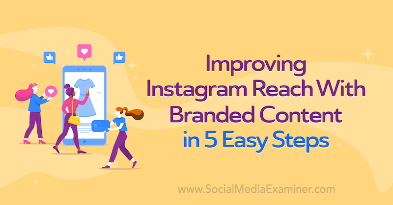 تحسين الوصول إلى Instagram باستخدام المحتوى ذي العلامات التجارية في 5 خطوات سهلة بواسطة Corinna Keefe على أداة فحص وسائل التواصل الاجتماعي.