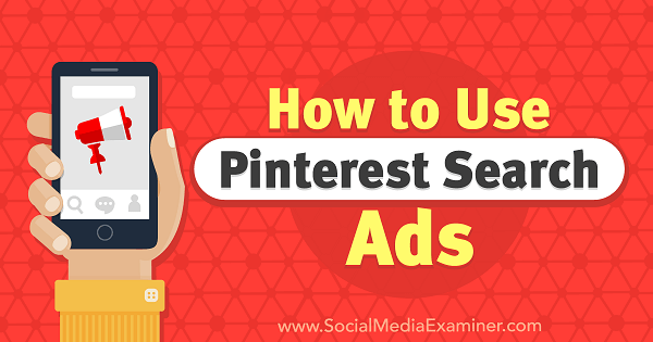 كيفية استخدام Pinterest Search Ads بواسطة Angie Gensler على Social Media Examiner.
