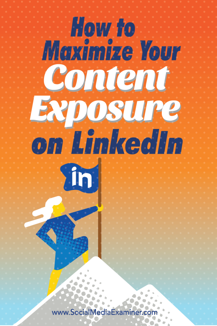 كيفية تعظيم تعرض المحتوى الخاص بك على LinkedIn: ممتحن وسائل التواصل الاجتماعي