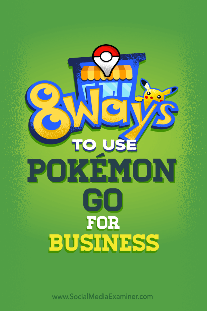 8 طرق لاستخدام Pokémon Go للأعمال: ممتحن وسائل التواصل الاجتماعي