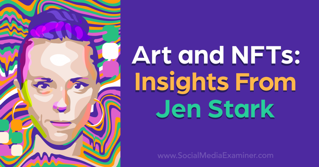 Menas ir NFT: Jen Stark: Social Media Examiner įžvalgos