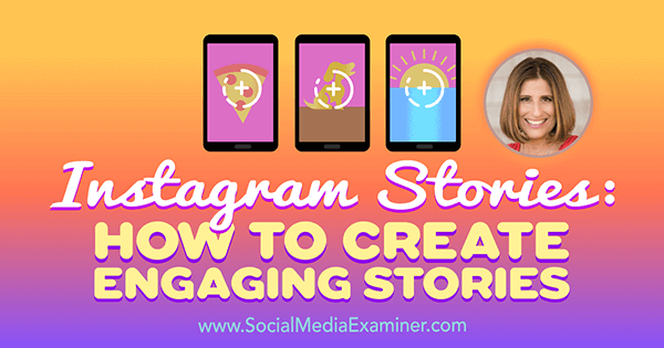 قصص Instagram: كيفية إنشاء قصص جذابة تعرض رؤى من Sue B Zimmerman على بودكاست التسويق عبر وسائل التواصل الاجتماعي.