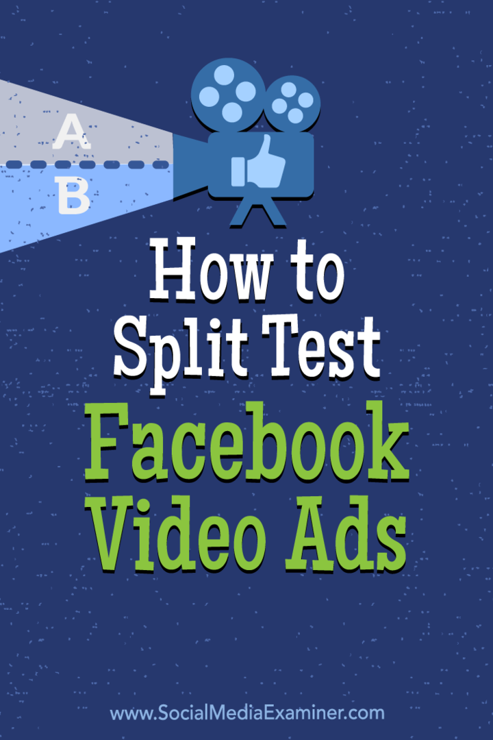 كيفية تقسيم اختبار إعلانات الفيديو على Facebook بواسطة Megan O'Neill على Social Media Examiner.