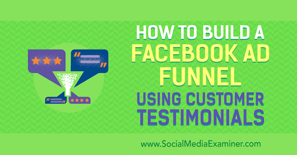 كيفية بناء قمع إعلان على Facebook باستخدام شهادات العملاء بواسطة Abhishek Suneri على ممتحن وسائل التواصل الاجتماعي.