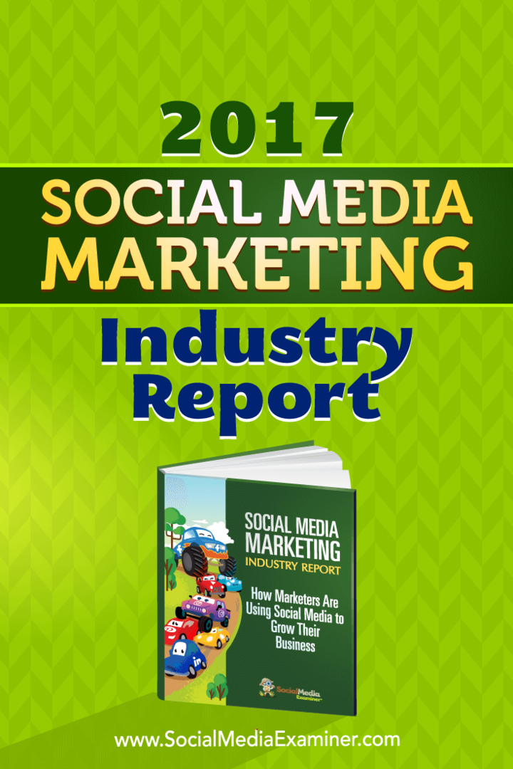 تقرير صناعة التسويق عبر وسائل التواصل الاجتماعي لعام 2017 بقلم مايك ستيلزنر حول ممتحن وسائل التواصل الاجتماعي.