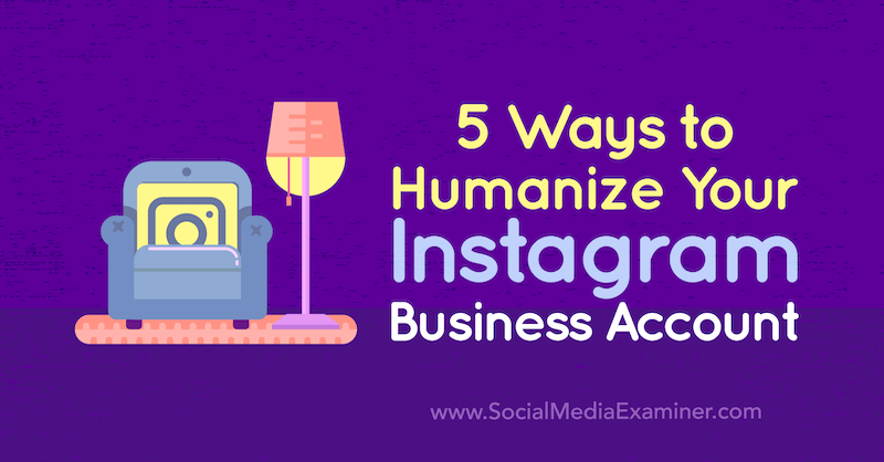 5 طرق لإضفاء الطابع الإنساني على حسابك التجاري على Instagram بواسطة Natasa Djukanovic على وسائل التواصل الاجتماعي Examiner.