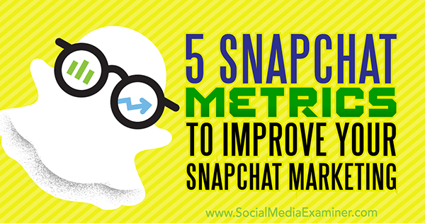 5 مقاييس Snapchat لتحسين تسويق Snapchat الخاص بك بواسطة Sweta Patel على أداة فحص وسائل التواصل الاجتماعي.