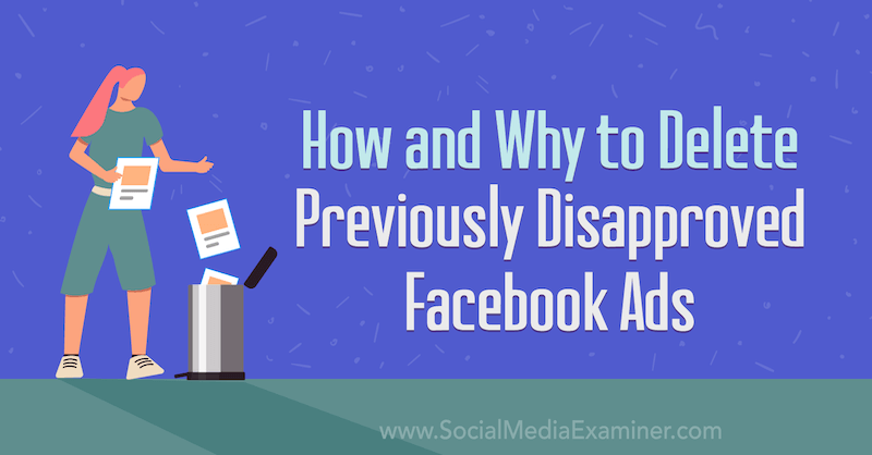 كيف ولماذا حذف إعلانات Facebook المرفوضة مسبقًا: ممتحن وسائل التواصل الاجتماعي