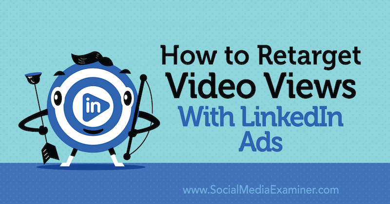 كيفية إعادة استهداف مشاهدات الفيديو بإعلانات LinkedIn بواسطة Paul Sokol على أداة فحص وسائل التواصل الاجتماعي.