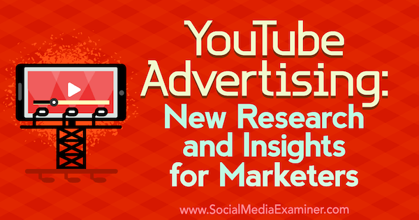 إعلانات YouTube: أبحاث وإحصاءات جديدة للمسوقين بقلم ميشيل كراسنياك على أداة فحص وسائل التواصل الاجتماعي.