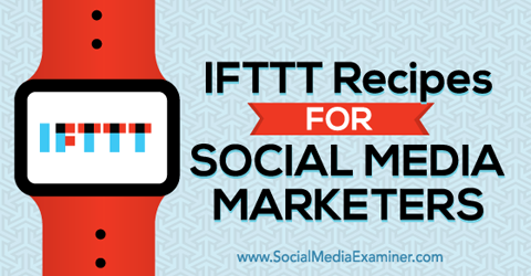 وصفات ifttt للمسوقين عبر وسائل التواصل الاجتماعي