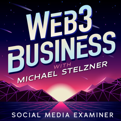 The Web3 Business Podcast مع مايكل ستيلزنر: ممتحن وسائل التواصل الاجتماعي