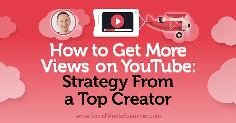 كيفية الحصول على المزيد من المشاهدات على YouTube: إستراتيجية من أفضل منشئ محتوى تعرض رؤى من Justin Brown في Podcast التسويق عبر وسائل التواصل الاجتماعي.