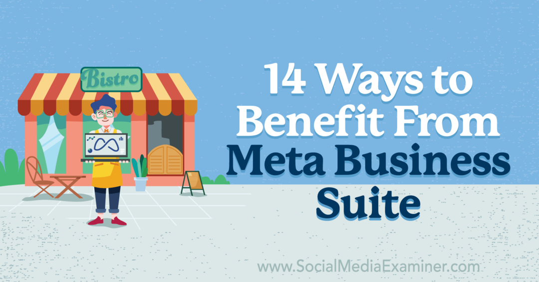 14 طريقة للاستفادة من Meta Business Suite: ممتحن وسائل التواصل الاجتماعي