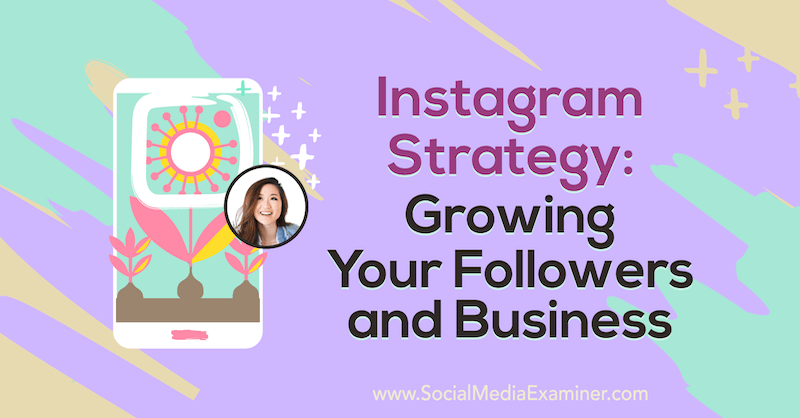 إستراتيجية Instagram: تنمية متابعيك وأعمالك من خلال عرض رؤى من Vanessa Lau في Podcast التسويق عبر وسائل التواصل الاجتماعي.