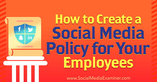 كيفية إنشاء سياسة وسائط اجتماعية لموظفيك بواسطة Larry Alton على Social Media Examiner.