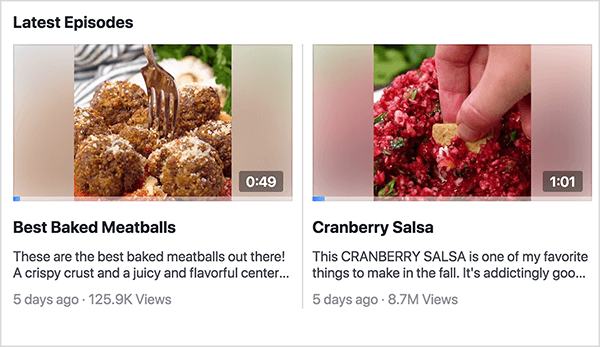 هذه لقطة شاشة لقسم أحدث الحلقات في Facebook Watch show Recipes. يمكنك مشاهدة حلقتين معاينتين في هذه اللقطة. يوجد على اليسار معاينة لأفضل كرات اللحم المخبوزة. لا يزال الفيديو يُظهر طبق من كرات اللحم مع شوكة عالقة في إحدى كرات اللحم والوقت 0:49. يوجد أدناه عنوان الفيديو والوصف التالي: إن Tehse هي أفضل كرات اللحم المدعومة هناك! قشرة مقرمشة ومركز طري ولذيذ.. . " تم نشر الفيديو قبل 5 أيام وحصد 125.9 ألف مشاهدة. على اليمين توجد معاينة لـ Cranberry Salsa. لا يزال الفيديو يظهر يد امرأة بيضاء تغمس رقاقة في صلصة السالسا الحمراء الزاهية والوقت 1:01. يوجد أدناه عنوان الفيديو والوصف التالي: يعد CRANBERRY SALSA أحد الأشياء المفضلة لدي في الخريف. انها لزجة الادمان.. . "تم نشر الفيديو قبل 5 أيام وحصد 8.7 مليون مشاهدة. تستخدم Rachel Farnsworth الحلقات ولكن ليس مواسم لمقاطع الفيديو على Facebook Watch Show Recipes.