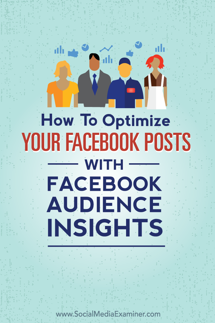 كيفية تحسين منشوراتك على Facebook باستخدام رؤى جمهور Facebook: ممتحن الوسائط الاجتماعية