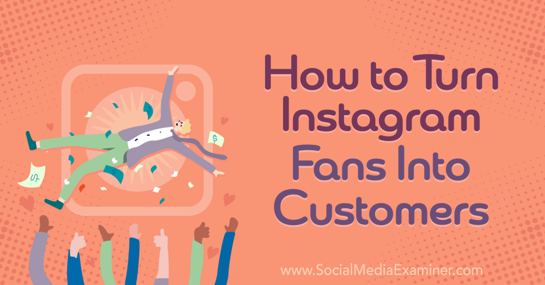 كيفية تحويل معجبي instagram إلى عملاء - Social Media Examiner