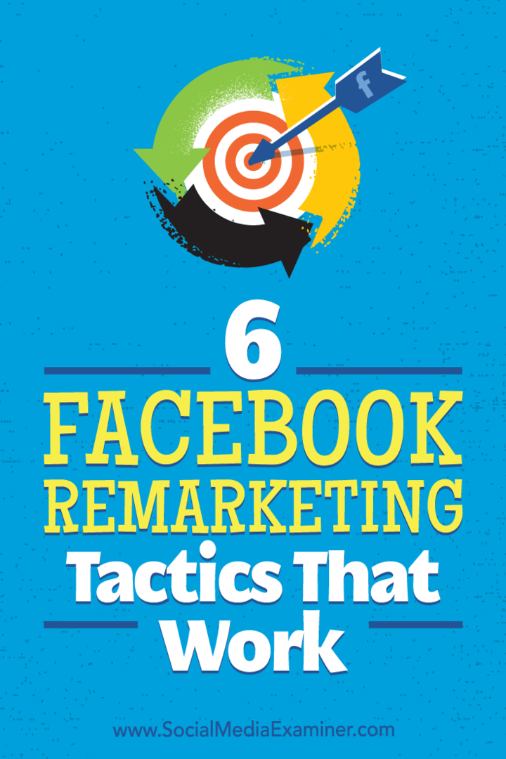 6 تكتيكات فعالة لإعادة التسويق على Facebook: ممتحن وسائل التواصل الاجتماعي