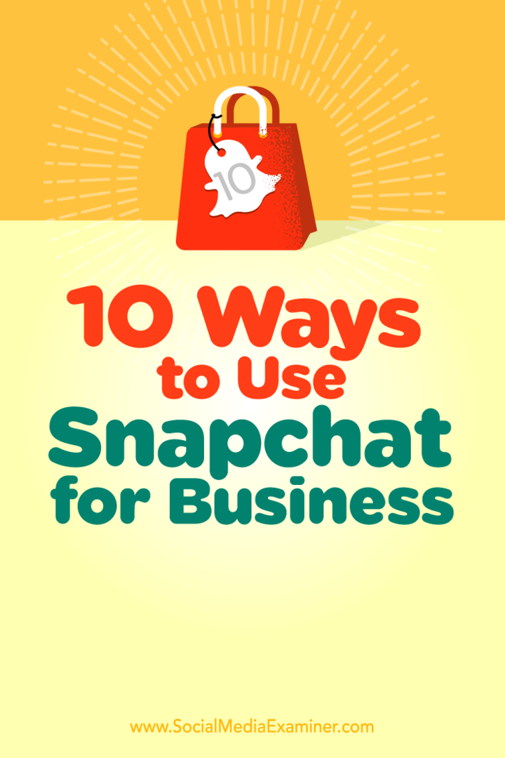 10 طرق لاستخدام Snapchat للأعمال: ممتحن وسائل التواصل الاجتماعي
