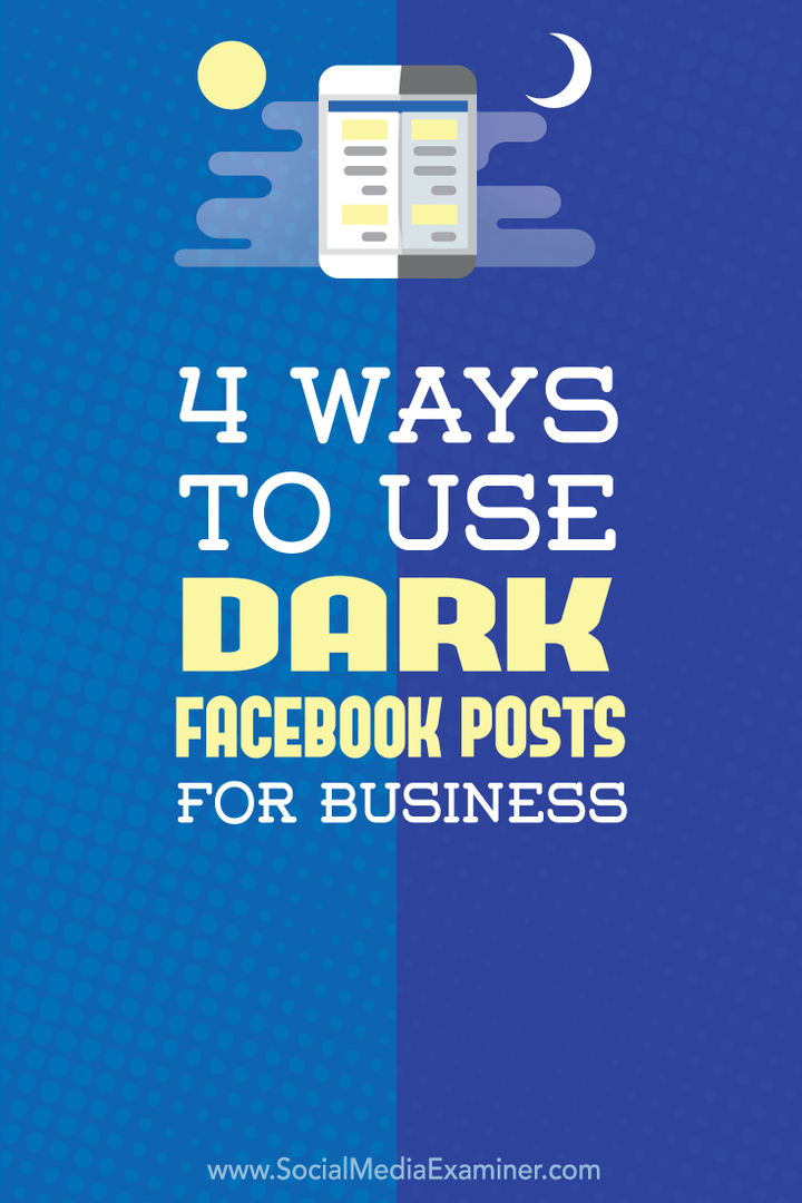 4 طرق لاستخدام منشورات Facebook المظلمة للأعمال: ممتحن الوسائط الاجتماعية