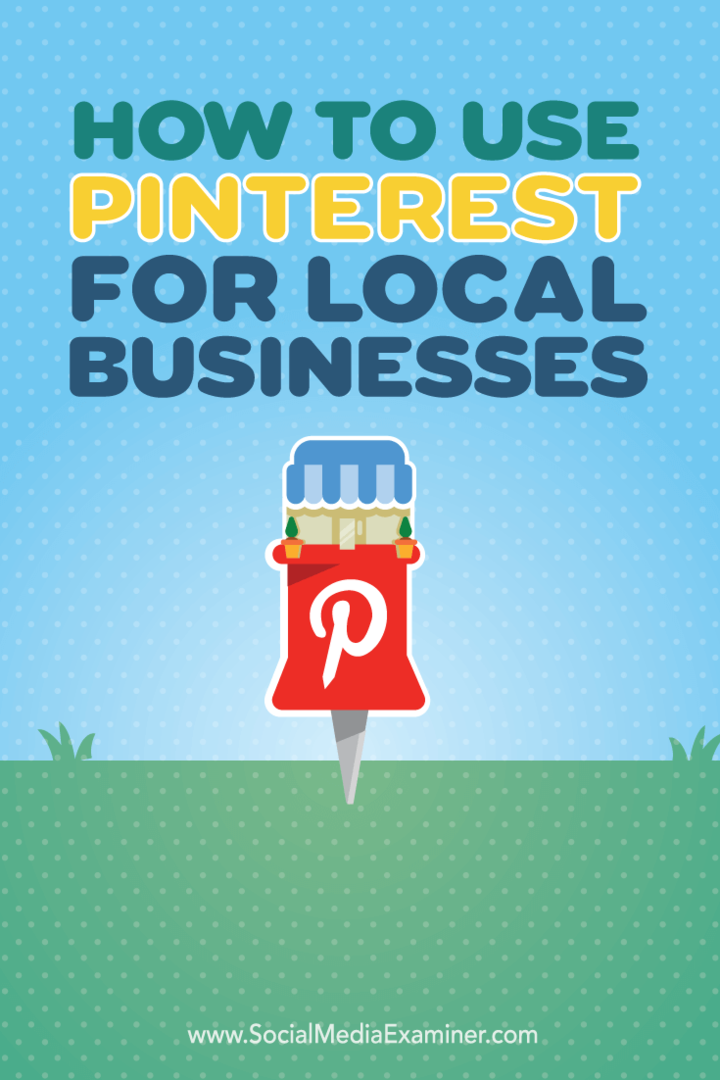 كيفية استخدام Pinterest للشركات المحلية: ممتحن وسائل التواصل الاجتماعي