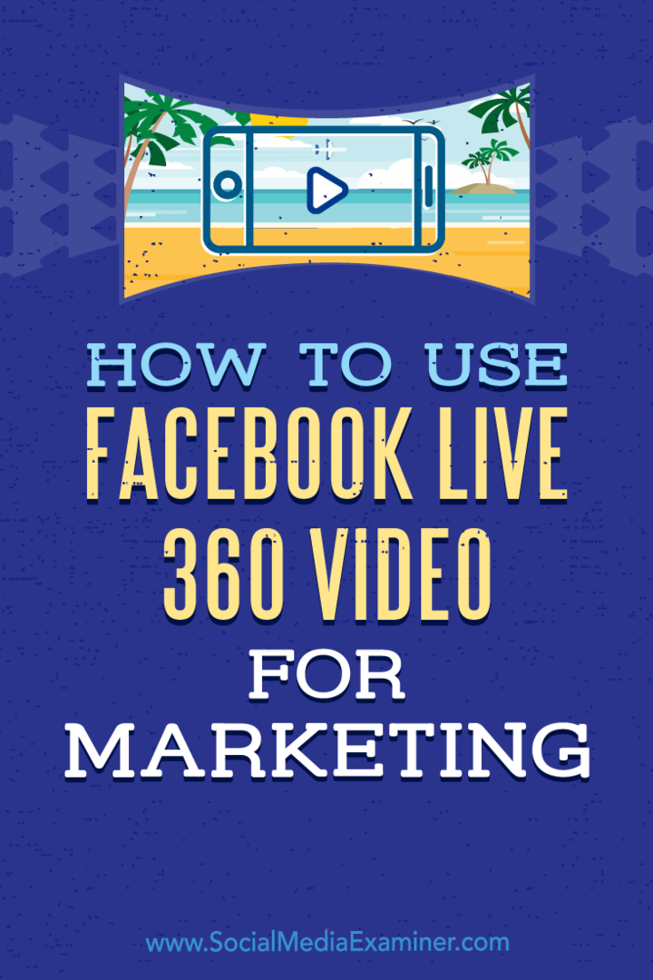 كيفية استخدام Facebook Live 360 ​​Video للتسويق بواسطة Joel Comm على Social Media Examiner.