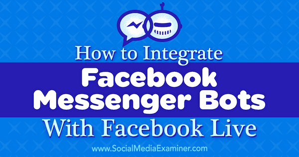 كيفية دمج Facebook Messenger Bots مع Facebook Live بواسطة Luria Petrucci على أداة فحص وسائل التواصل الاجتماعي.