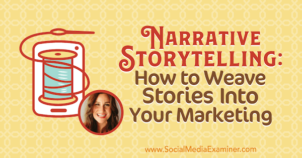 سرد القصص: كيف تنسج القصص في التسويق الخاص بك الذي يعرض رؤى من ميليسا كاسيرا في بودكاست التسويق عبر وسائل التواصل الاجتماعي.