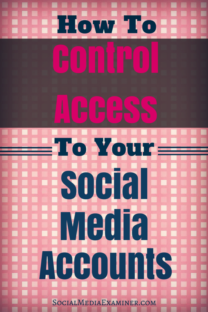 كيفية التحكم في الوصول إلى حسابات وسائل التواصل الاجتماعي الخاصة بك