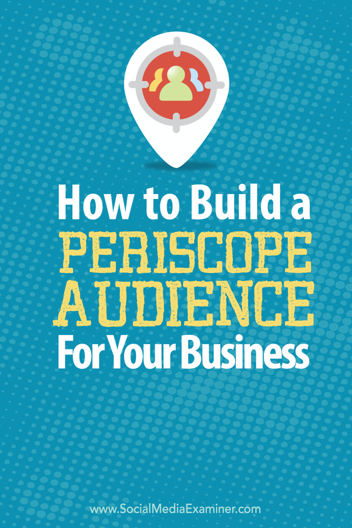كيفية بناء جمهور Periscope لعملك: ممتحن وسائل التواصل الاجتماعي
