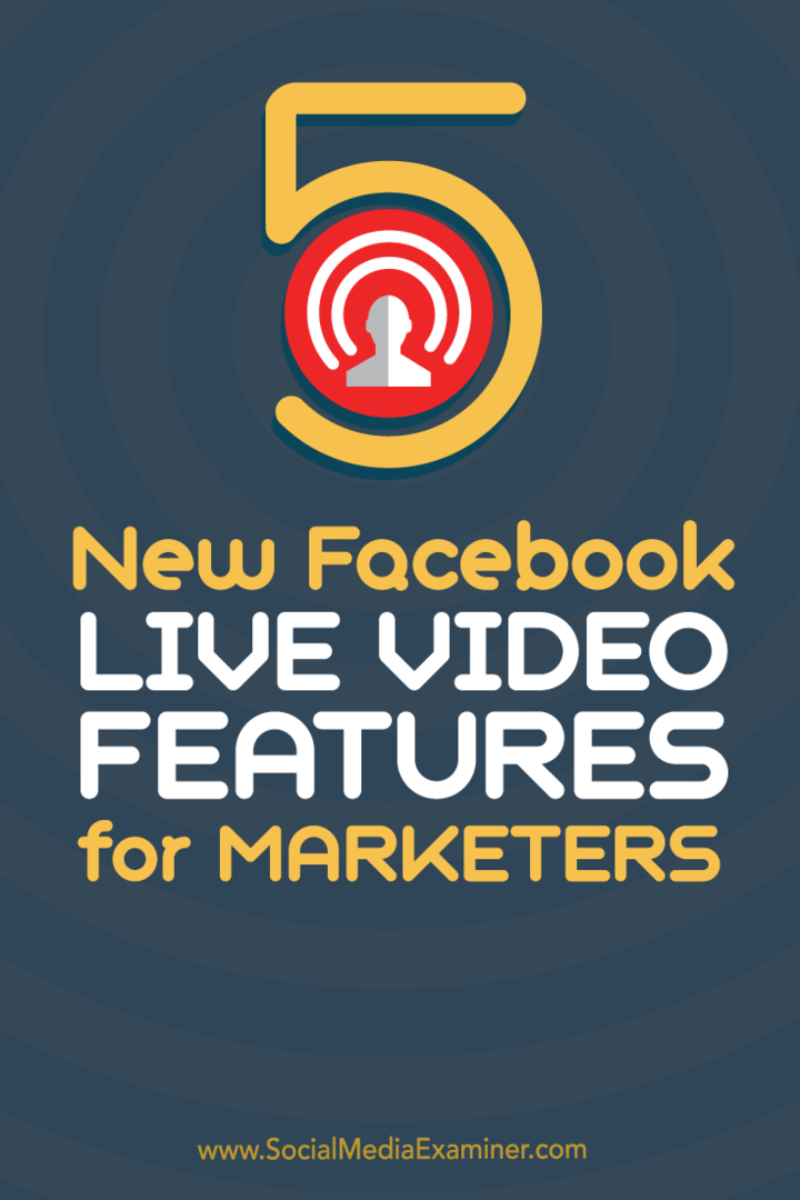 5 ميزات جديدة للفيديو المباشر على Facebook للمسوقين: ممتحن الوسائط الاجتماعية
