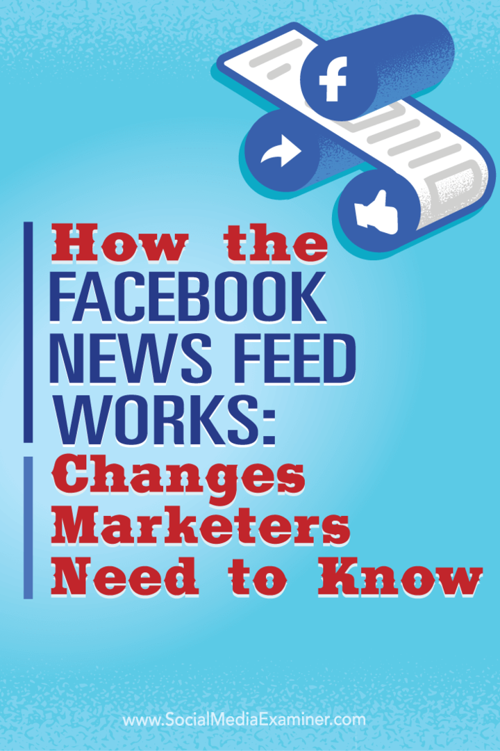 كيف يعمل موجز أخبار Facebook: التغييرات التي يحتاج المسوقون إلى معرفتها: ممتحن الوسائط الاجتماعية