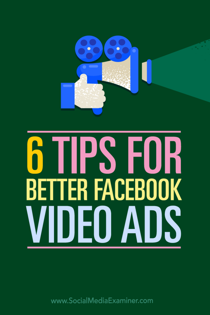 6 نصائح لإعلانات فيديو أفضل على Facebook: ممتحن وسائل التواصل الاجتماعي