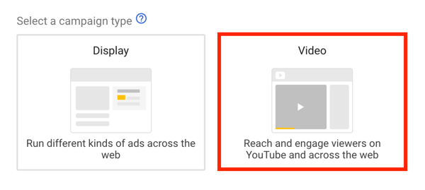 كيفية إعداد حملة إعلانات YouTube ، الخطوة 5 ، اختر هدف إعلان YouTube ، حدد الفيديو كنوع الحملة