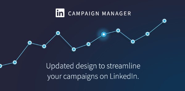 طرح LinkedIn مظهرًا محدثًا لـ LinkedIn Campaign Manager.